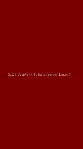 Tampilan Antarmuka Aplikasi Slot Vegas77 Tutorial Server Linux - 1