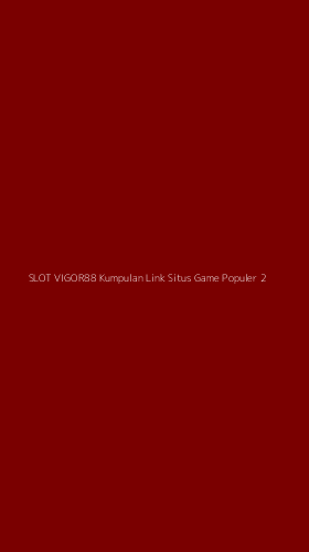 Tampilan Antarmuka Aplikasi Slot Vigor88 Kumpulan Link Situs Game Populer - 2