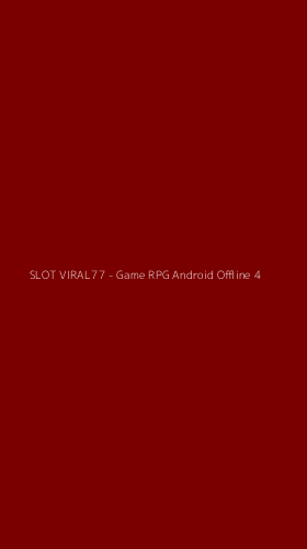 Tampilan Antarmuka Aplikasi SLOT VIRAL77 - Game RPG Android Offline - 4