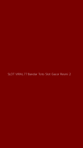 Tampilan Antarmuka Aplikasi Slot Viral77 Bandar Toto Slot Gacor Resmi - 2