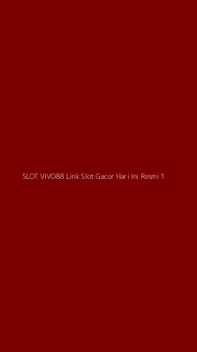 Tampilan Antarmuka Aplikasi Slot Vivo88 Link Slot Gacor Hari Ini Resmi - 1