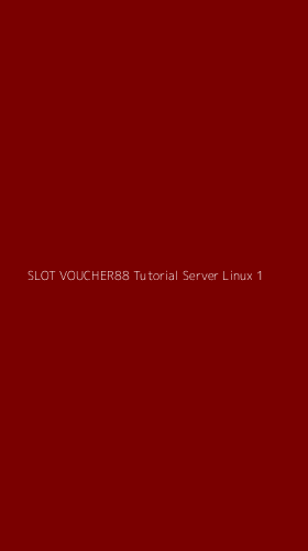 Tampilan Antarmuka Aplikasi Slot Voucher88 Tutorial Server Linux - 1