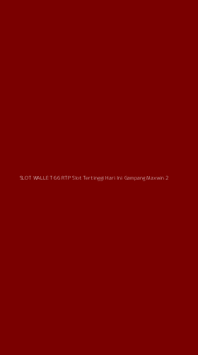 Tampilan Antarmuka Aplikasi Slot Wallet 66 Rtp Slot Tertinggi Hari Ini Gampang Maxwin - 2
