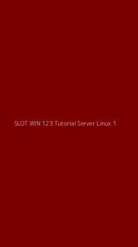 Tampilan Antarmuka Aplikasi Slot Win 123 Tutorial Server Linux - 1