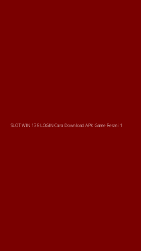Tampilan Antarmuka Aplikasi Slot Win 138 Login Cara Download Apk Game Resmi - 1