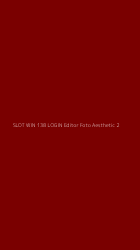 Tampilan Antarmuka Aplikasi Slot Win 138 Login Editor Foto Aesthetic - 2