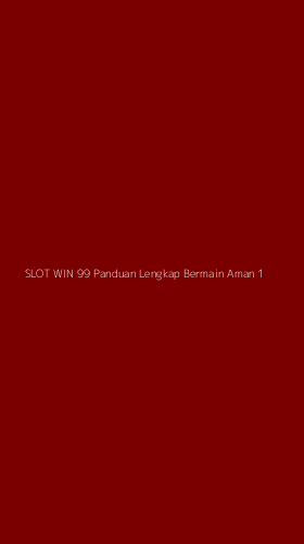 Tampilan Antarmuka Aplikasi Slot Win 99 Panduan Lengkap Bermain Aman - 1