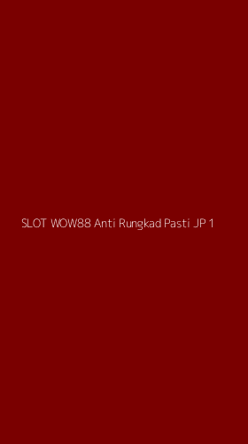 Tampilan Antarmuka Aplikasi Slot Wow88 Anti Rungkad Pasti Jp - 1