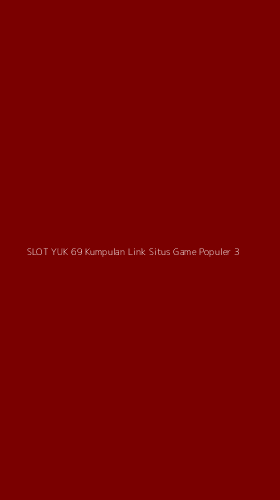 Tampilan Antarmuka Aplikasi Slot Yuk 69 Kumpulan Link Situs Game Populer - 3