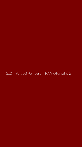 Tampilan Antarmuka Aplikasi Slot Yuk 69 Pembersih Ram Otomatis - 2