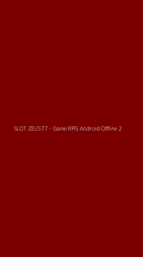 Tampilan Antarmuka Aplikasi SLOT ZEUS77 - Game RPG Android Offline - 2
