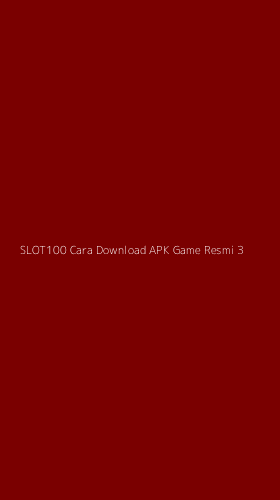 Tampilan Antarmuka Aplikasi Slot100 Cara Download Apk Game Resmi - 3
