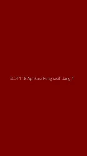 Tampilan Antarmuka Aplikasi Slot118 Aplikasi Penghasil Uang - 1