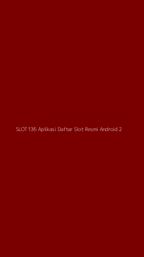 Tampilan Antarmuka Aplikasi Slot136 Aplikasi Daftar Slot Resmi Android - 2