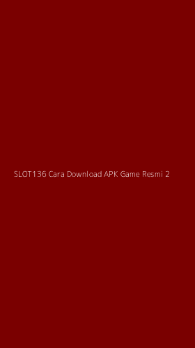 Tampilan Antarmuka Aplikasi Slot136 Cara Download Apk Game Resmi - 2