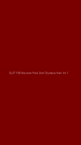 Tampilan Antarmuka Aplikasi Slot138 Bocoran Pola Slot Olympus Hari Ini - 1