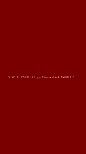 Tampilan Antarmuka Aplikasi Slot138 Login Link Login Alternatif Anti Nawala - 2