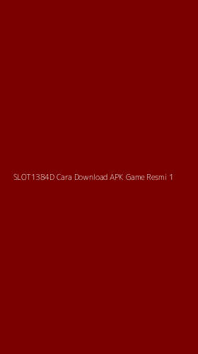 Tampilan Antarmuka Aplikasi Slot1384d Cara Download Apk Game Resmi - 1