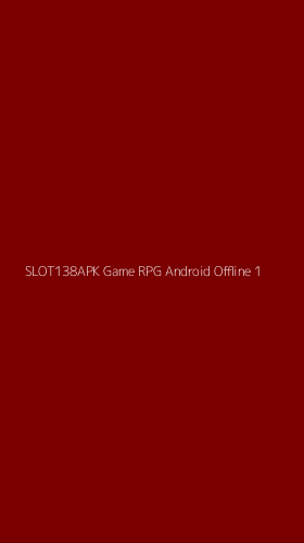 Tampilan Antarmuka Aplikasi Slot138apk Game Rpg Android Offline - 1