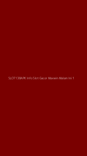 Tampilan Antarmuka Aplikasi Slot138apk Info Slot Gacor Maxwin Malam Ini - 1