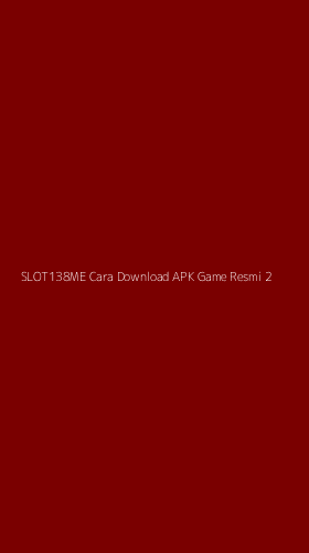 Tampilan Antarmuka Aplikasi Slot138me Cara Download Apk Game Resmi - 2