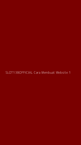 Tampilan Antarmuka Aplikasi Slot138official Cara Membuat Website - 1