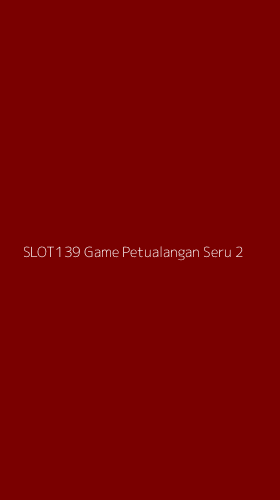 Tampilan Antarmuka Aplikasi Slot139 Game Petualangan Seru - 2