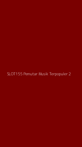 Tampilan Antarmuka Aplikasi Slot155 Pemutar Musik Terpopuler - 2