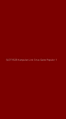Tampilan Antarmuka Aplikasi Slot1628 Kumpulan Link Situs Game Populer - 1