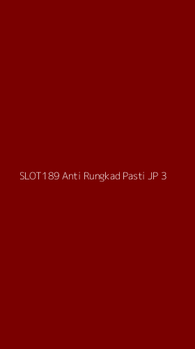 Tampilan Antarmuka Aplikasi Slot189 Anti Rungkad Pasti Jp - 3