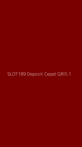 Tampilan Antarmuka Aplikasi Slot189 Deposit Cepat Qris - 1