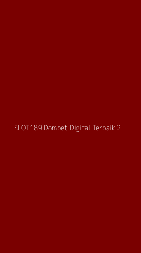Tampilan Antarmuka Aplikasi Slot189 Dompet Digital Terbaik - 2