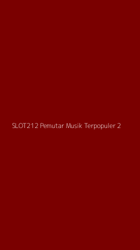 Tampilan Antarmuka Aplikasi Slot212 Pemutar Musik Terpopuler - 2