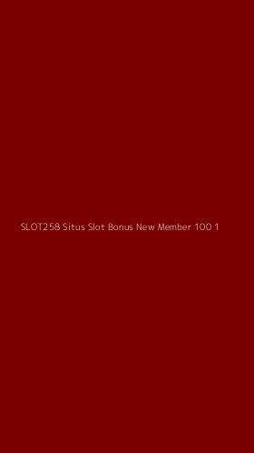 Tampilan Antarmuka Aplikasi Slot258 Situs Slot Bonus New Member 100 - 1
