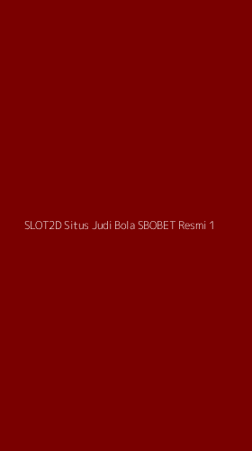 Tampilan Antarmuka Aplikasi Slot2d Situs Judi Bola Sbobet Resmi - 1