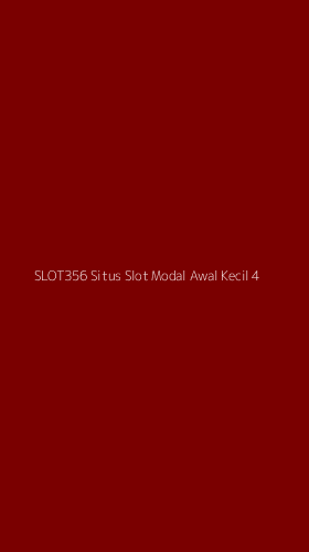 Tampilan Antarmuka Aplikasi Slot356 Situs Slot Modal Awal Kecil - 4