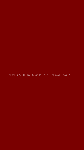 Tampilan Antarmuka Aplikasi Slot365 Daftar Akun Pro Slot Internasional - 1