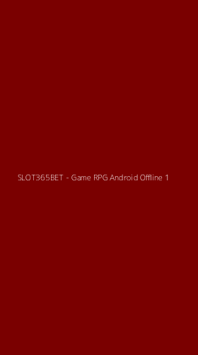 Tampilan Antarmuka Aplikasi SLOT365BET - Game RPG Android Offline - 1