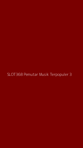 Tampilan Antarmuka Aplikasi Slot368 Pemutar Musik Terpopuler - 3