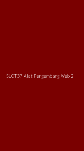 Tampilan Antarmuka Aplikasi Slot37 Alat Pengembang Web - 2