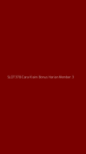 Tampilan Antarmuka Aplikasi Slot378 Cara Klaim Bonus Harian Member - 3