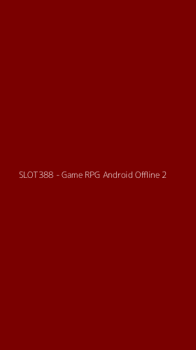 Tampilan Antarmuka Aplikasi SLOT388 - Game RPG Android Offline - 2