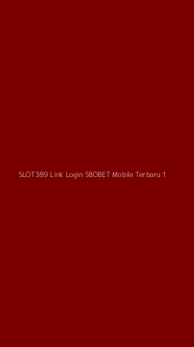Tampilan Antarmuka Aplikasi Slot389 Link Login Sbobet Mobile Terbaru - 1