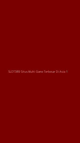 Tampilan Antarmuka Aplikasi Slot389 Situs Multi Game Terbesar Di Asia - 1