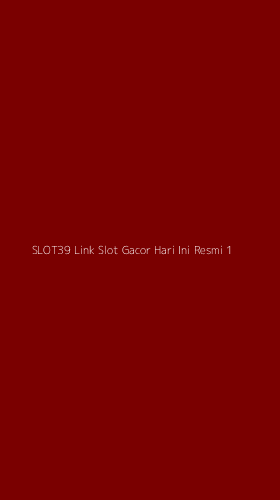 Tampilan Antarmuka Aplikasi Slot39 Link Slot Gacor Hari Ini Resmi - 1