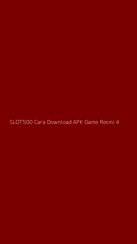 Tampilan Antarmuka Aplikasi Slot500 Cara Download Apk Game Resmi - 4