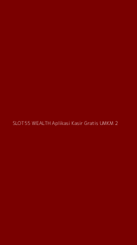 Tampilan Antarmuka Aplikasi Slot55 Wealth Aplikasi Kasir Gratis Umkm - 2