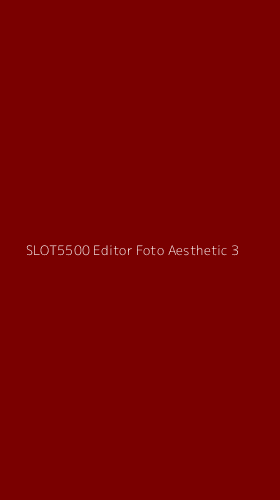 Tampilan Antarmuka Aplikasi Slot5500 Editor Foto Aesthetic - 3