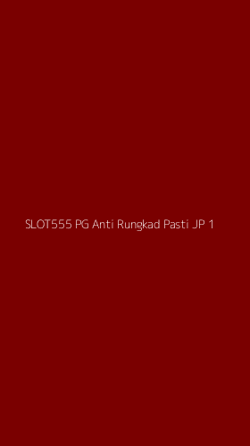 Tampilan Antarmuka Aplikasi Slot555 Pg Anti Rungkad Pasti Jp - 1