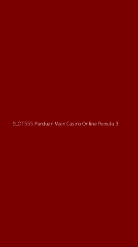 Tampilan Antarmuka Aplikasi Slot555 Panduan Main Casino Online Pemula - 3